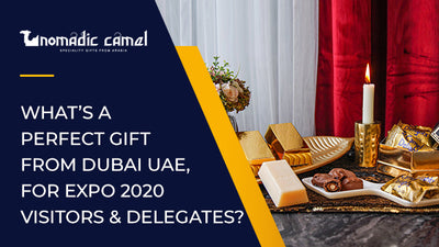 What’s a perfect gift from Dubai UAE, for expo2020 visitors and delegates?